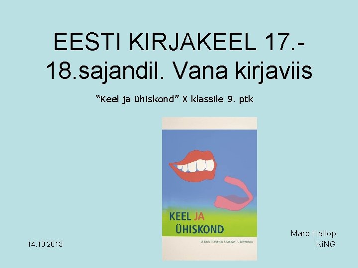 EESTI KIRJAKEEL 17. 18. sajandil. Vana kirjaviis “Keel ja ühiskond” X klassile 9. ptk