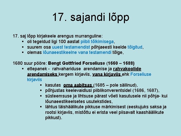 17. sajandi lõpp 17. saj lõpp kirjakeele arengus murranguline: § oli tegeldud ligi 100