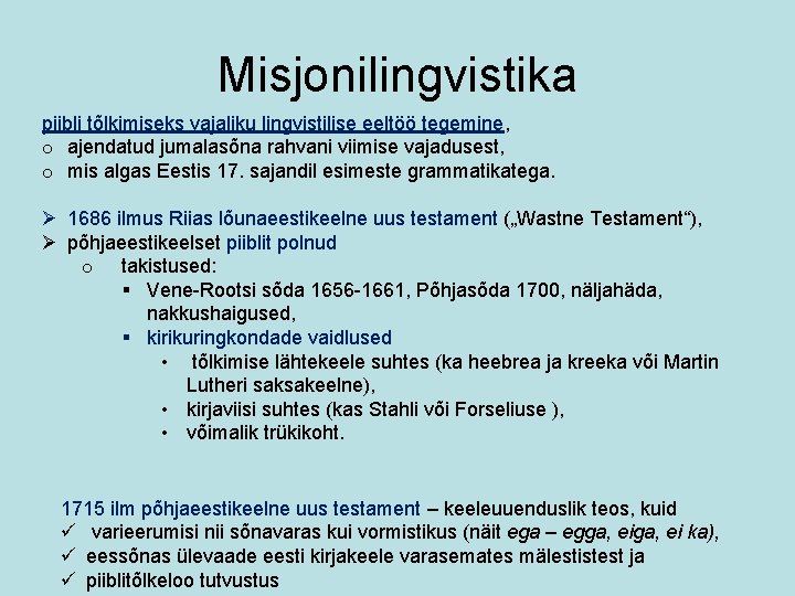 Misjonilingvistika piibli tõlkimiseks vajaliku lingvistilise eeltöö tegemine, o ajendatud jumalasõna rahvani viimise vajadusest, o