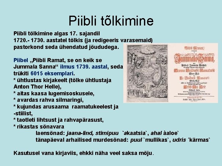 Piibli tõlkimine algas 17. sajandil 1720. - 1730. aastatel tõlkis (ja redigeeris varasemaid) pastorkond