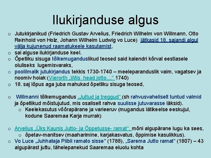 Ilukirjanduse algus o Jutukirjanikud (Friedrich Gustav Arvelius, Friedrich Wilhelm von Willmann, Otto Reinhold von