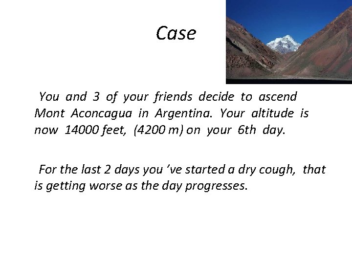 Case You and 3 of your friends decide to ascend Mont Aconcagua in Argentina.