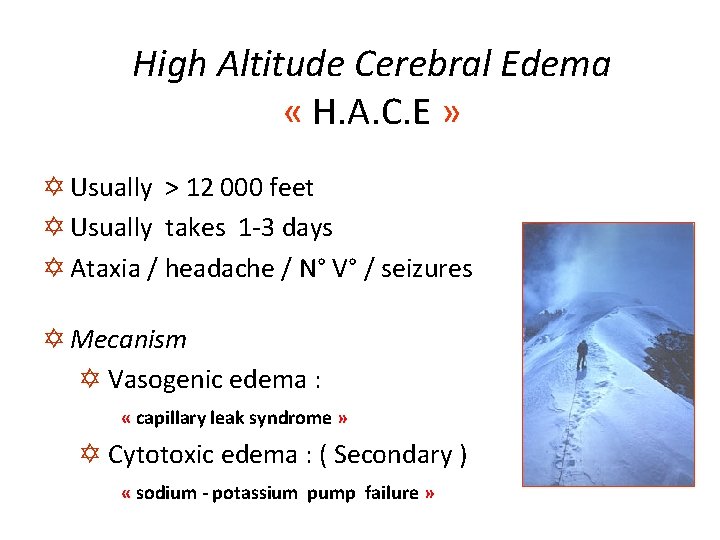 High Altitude Cerebral Edema « H. A. C. E » Y Usually > 12