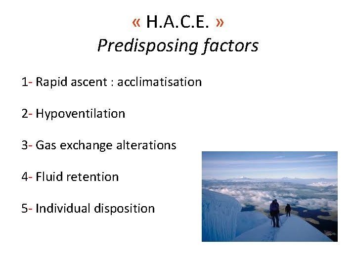  « H. A. C. E. » Predisposing factors 1 - Rapid ascent :