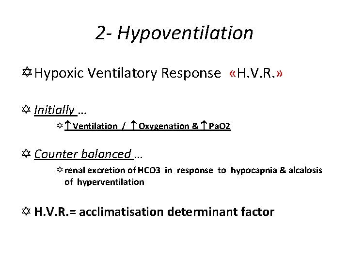 2 - Hypoventilation Y Hypoxic Ventilatory Response «H. V. R. » Y Initially …