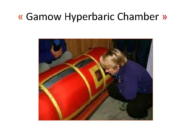  « Gamow Hyperbaric Chamber » 