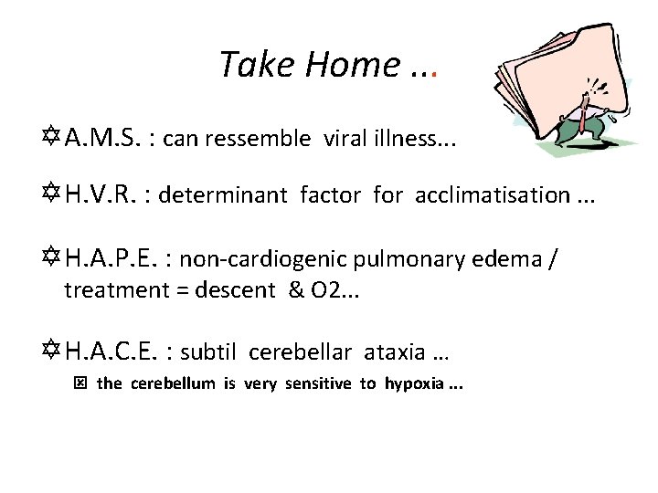 Take Home. . . Y A. M. S. : can ressemble viral illness. .