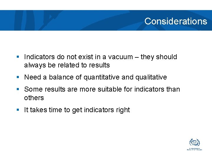 Considerations § Indicators do not exist in a vacuum – they should always be