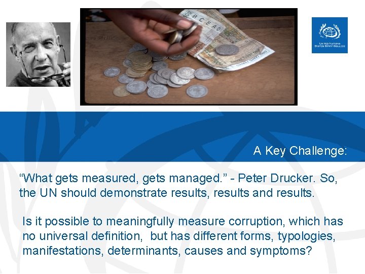 A Key Challenge: “What gets measured, gets managed. ” - Peter Drucker. So, the