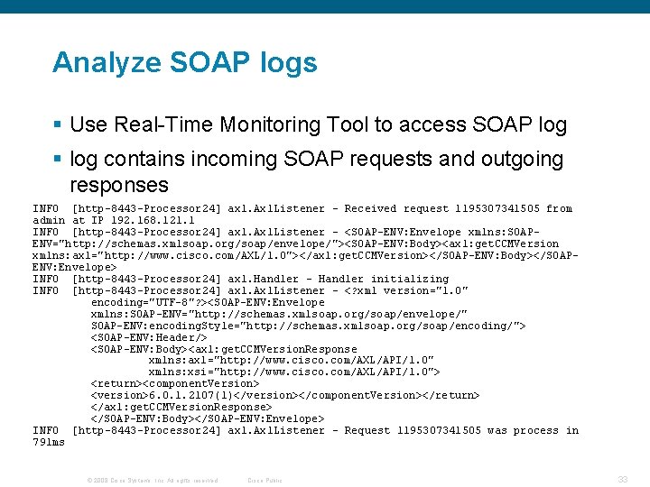 Analyze SOAP logs § Use Real-Time Monitoring Tool to access SOAP log § log Analyze SOAP logs § Use Real-Time Monitoring Tool to access SOAP log § log