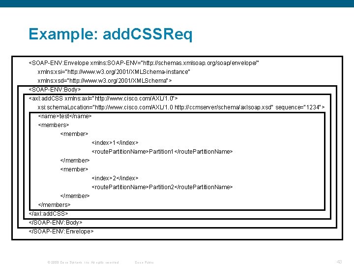 Example: add. CSSReq <SOAP-ENV: Envelope xmlns: SOAP-ENV="http: //schemas. xmlsoap. org/soap/envelope/" xmlns: xsi="http: //www. w Example: add. CSSReq <SOAP-ENV: Envelope xmlns: SOAP-ENV="http: //schemas. xmlsoap. org/soap/envelope/" xmlns: xsi="http: //www. w