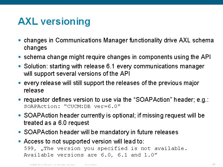 AXL versioning § changes in Communications Manager functionality drive AXL schema changes § schema AXL versioning § changes in Communications Manager functionality drive AXL schema changes § schema