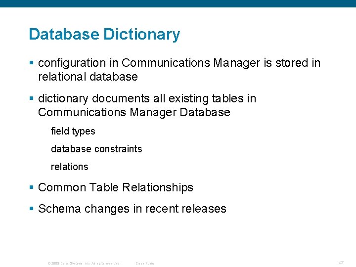 Database Dictionary § configuration in Communications Manager is stored in relational database § dictionary Database Dictionary § configuration in Communications Manager is stored in relational database § dictionary
