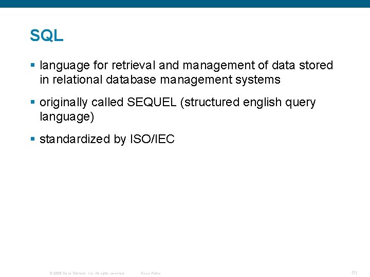 SQL § language for retrieval and management of data stored in relational database management SQL § language for retrieval and management of data stored in relational database management