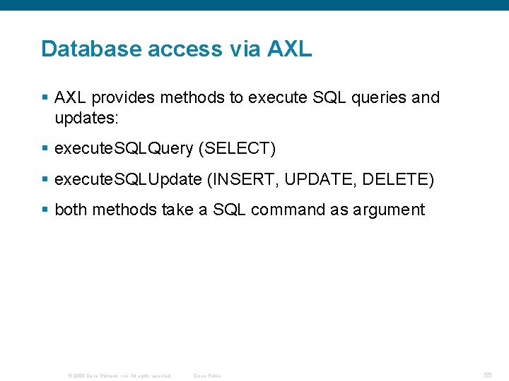 Database access via AXL § AXL provides methods to execute SQL queries and updates: Database access via AXL § AXL provides methods to execute SQL queries and updates: