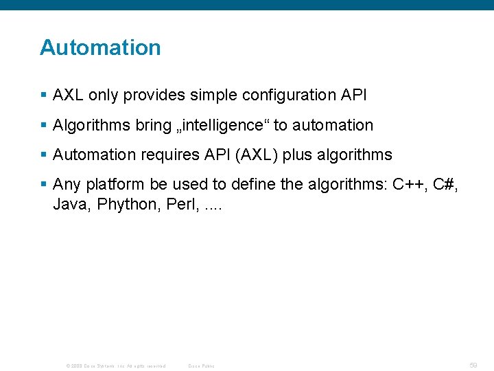 Automation § AXL only provides simple configuration API § Algorithms bring „intelligence“ to automation Automation § AXL only provides simple configuration API § Algorithms bring „intelligence“ to automation