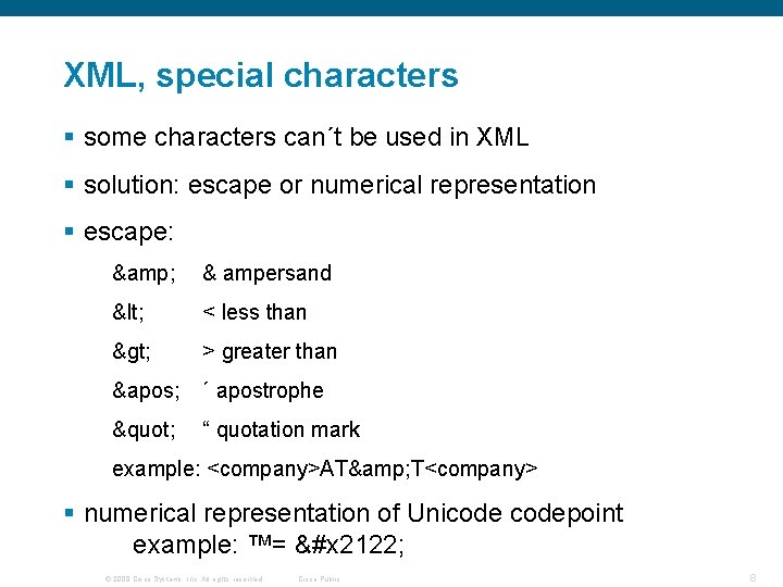 XML, special characters § some characters can´t be used in XML § solution: escape XML, special characters § some characters can´t be used in XML § solution: escape