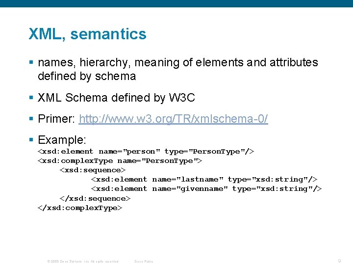 XML, semantics § names, hierarchy, meaning of elements and attributes defined by schema § XML, semantics § names, hierarchy, meaning of elements and attributes defined by schema §
