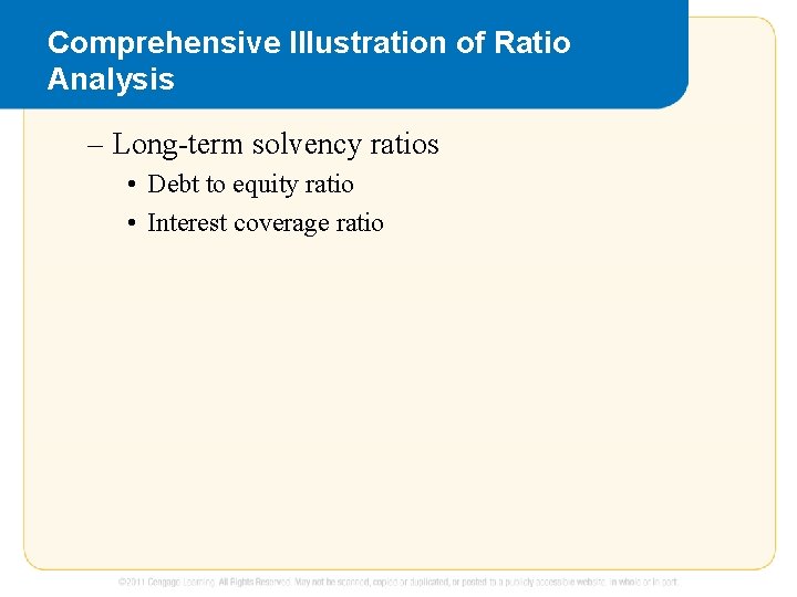 Comprehensive Illustration of Ratio Analysis – Long-term solvency ratios • Debt to equity ratio Comprehensive Illustration of Ratio Analysis – Long-term solvency ratios • Debt to equity ratio