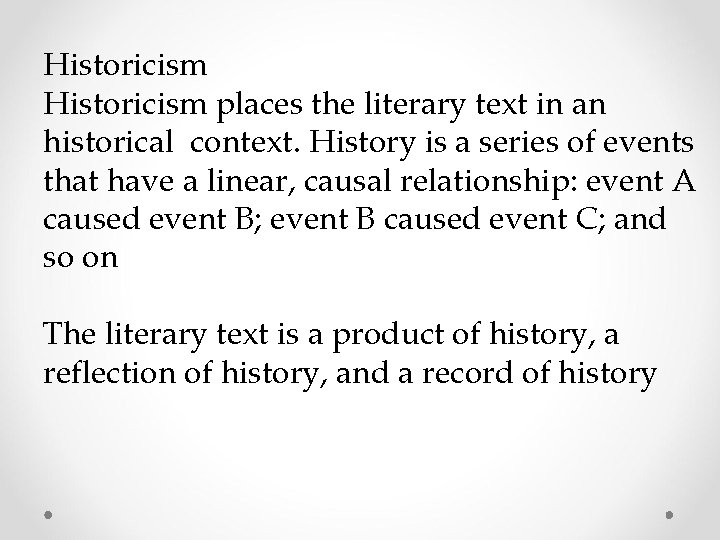 Historicism places the literary text in an historical context. History is a series of