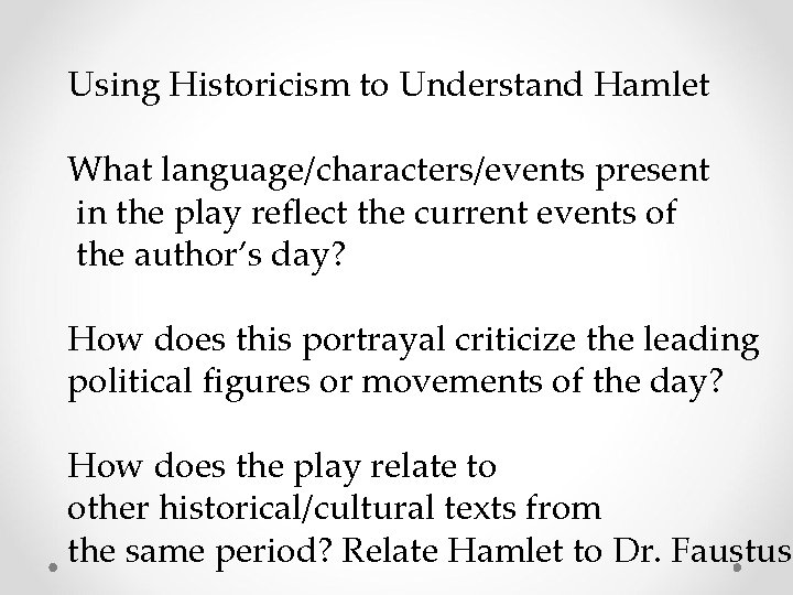Using Historicism to Understand Hamlet What language/characters/events present in the play reflect the current