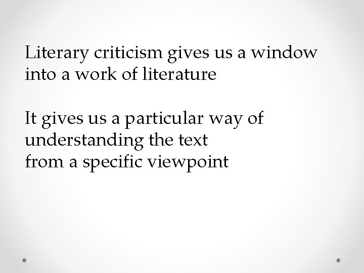 Literary criticism gives us a window into a work of literature It gives us