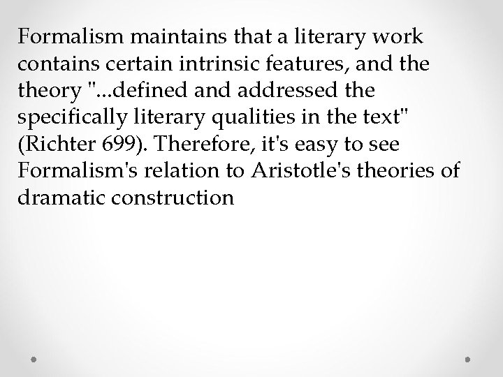 Formalism maintains that a literary work contains certain intrinsic features, and theory ". .