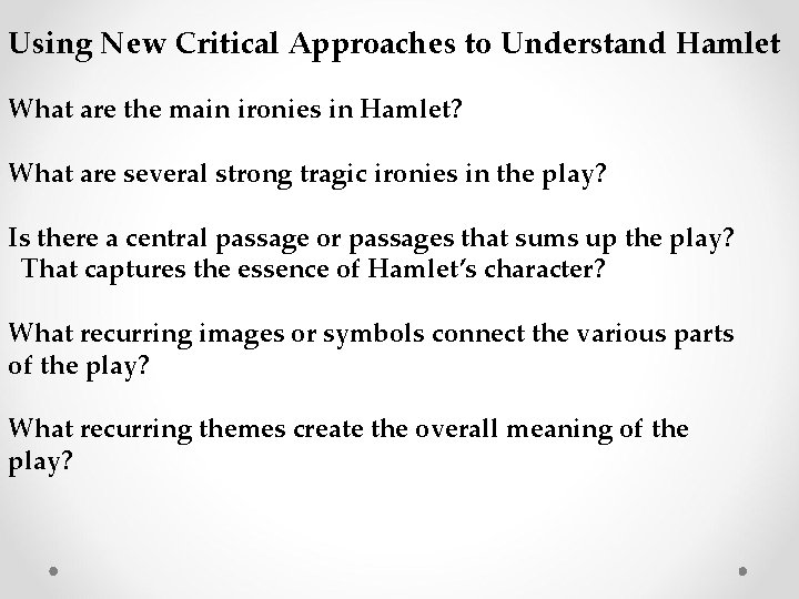 Using New Critical Approaches to Understand Hamlet What are the main ironies in Hamlet?