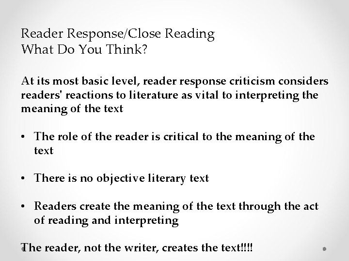 Reader Response/Close Reading What Do You Think? At its most basic level, reader response