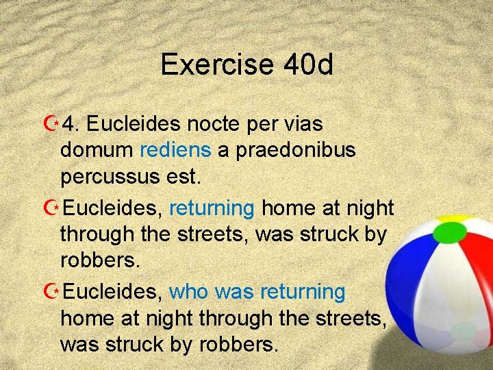 Exercise 40 d Z 4. Eucleides nocte per vias domum rediens a praedonibus percussus