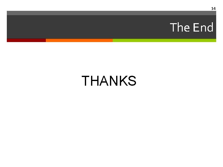 14 The End THANKS 