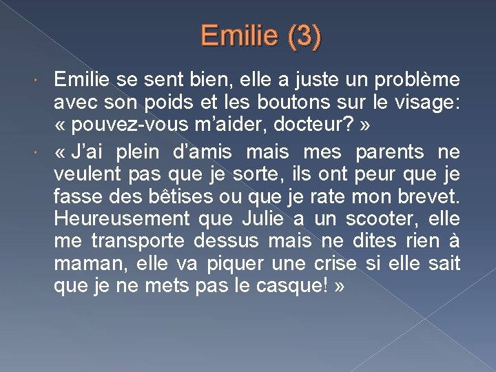 Emilie (3) Emilie se sent bien, elle a juste un problème avec son poids