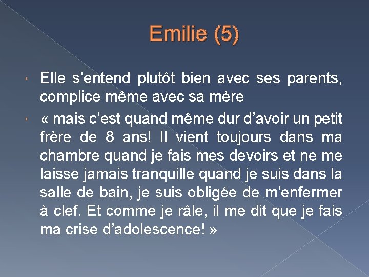Emilie (5) Elle s’entend plutôt bien avec ses parents, complice même avec sa mère