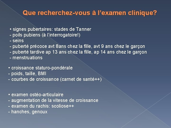 Que recherchez-vous à l’examen clinique? • signes pubertaires: stades de Tanner - poils pubiens