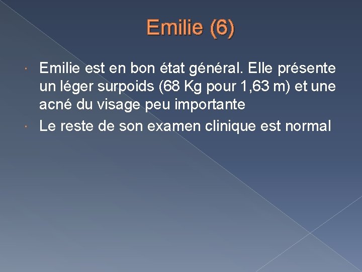 Emilie (6) Emilie est en bon état général. Elle présente un léger surpoids (68