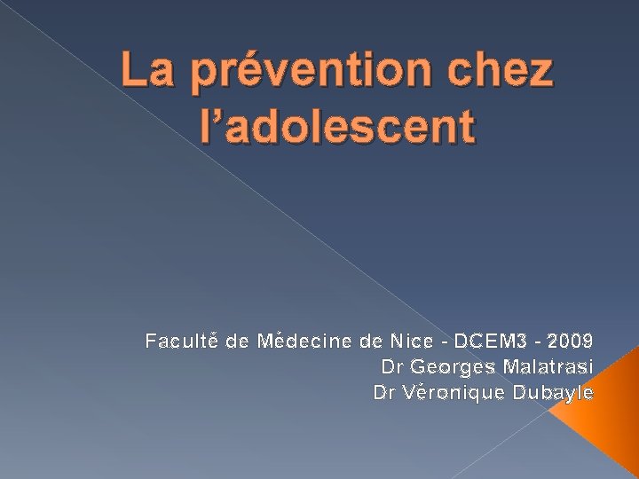 La prévention chez l’adolescent Faculté de Médecine de Nice - DCEM 3 - 2009