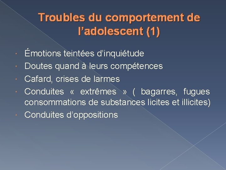 Troubles du comportement de l’adolescent (1) Émotions teintées d’inquiétude Doutes quand à leurs compétences