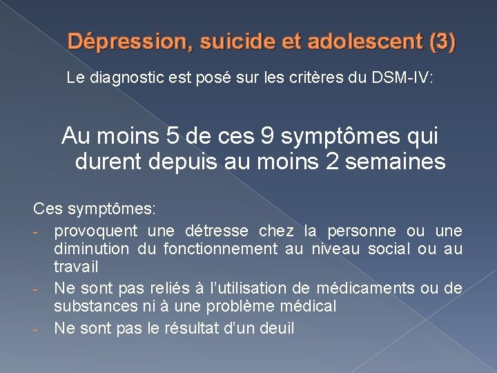 Dépression, suicide et adolescent (3) Le diagnostic est posé sur les critères du DSM-IV: