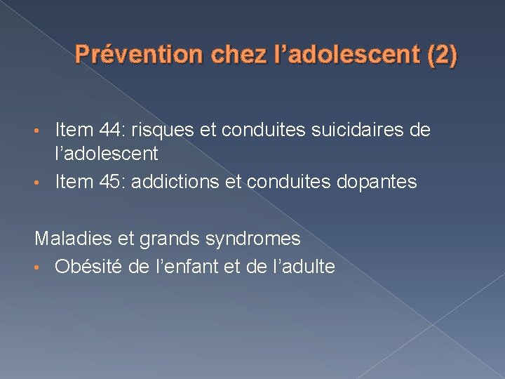 Prévention chez l’adolescent (2) Item 44: risques et conduites suicidaires de l’adolescent • Item