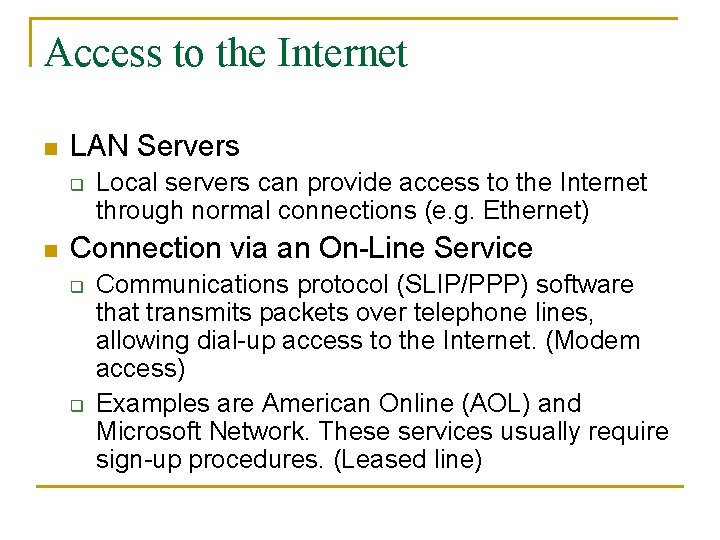 Access to the Internet n LAN Servers q n Local servers can provide access