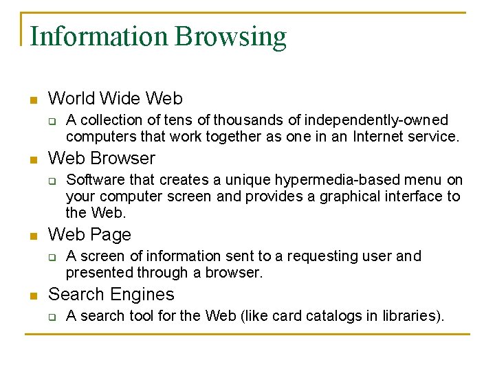 Information Browsing n World Wide Web q n Web Browser q n Software that