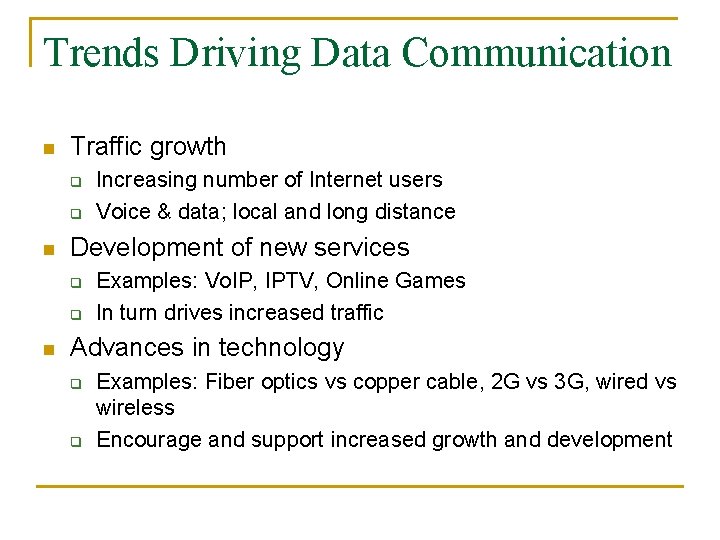Trends Driving Data Communication n Traffic growth q q n Development of new services