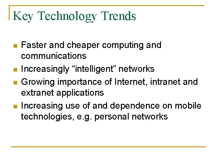 Key Technology Trends n n Faster and cheaper computing and communications Increasingly “intelligent” networks