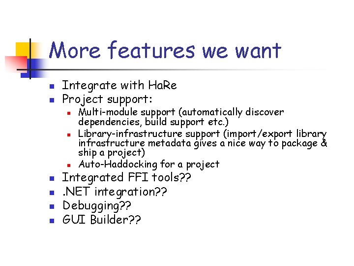 More features we want n n Integrate with Ha. Re Project support: n n