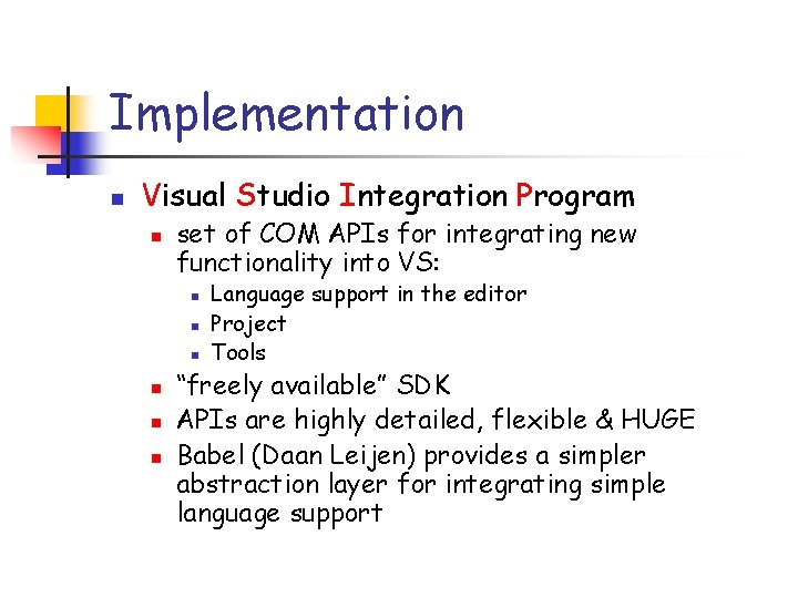 Implementation n Visual Studio Integration Program n set of COM APIs for integrating new