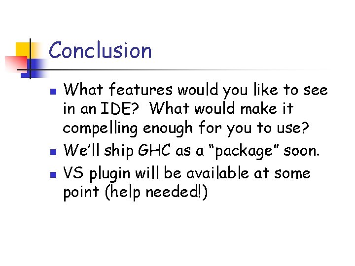 Conclusion n What features would you like to see in an IDE? What would