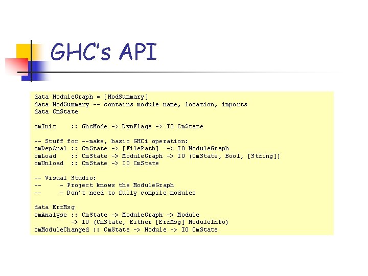 GHC’s API data Module. Graph = [Mod. Summary] data Mod. Summary –- contains module