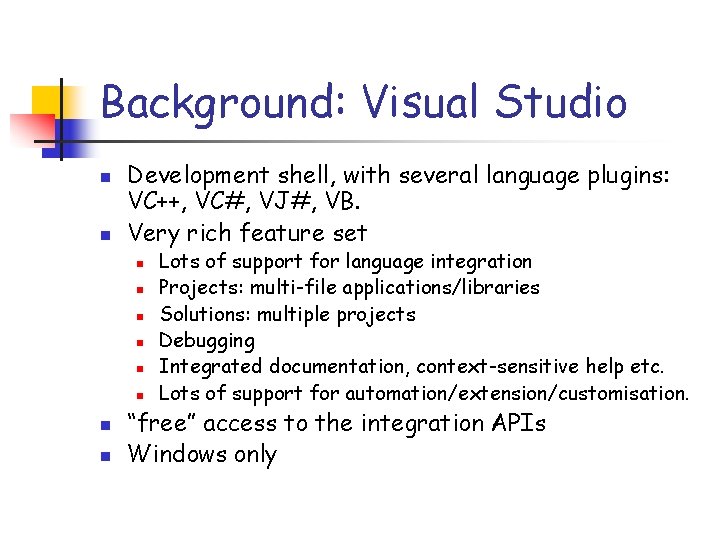 Background: Visual Studio n n Development shell, with several language plugins: VC++, VC#, VJ#,