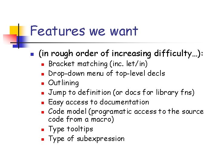 Features we want n (in rough order of increasing difficulty…): n n n n