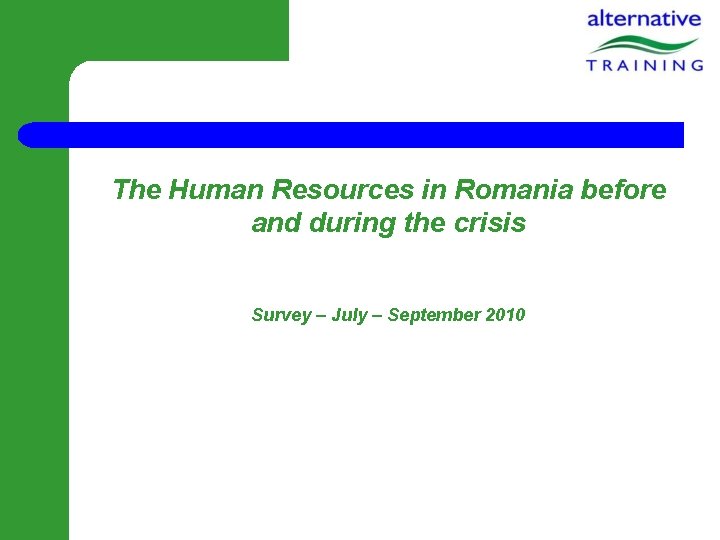 The Human Resources in Romania before and during the crisis Survey – July –